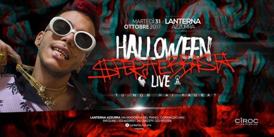 Sfera Ebbasta live : Martedì 31 Ottobre : Halloween : Lanterna Azzurra
