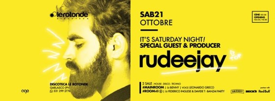 It’s Saturday Night! | Guest Dj: Rudeejay + Room48 • Sab 21 Ott