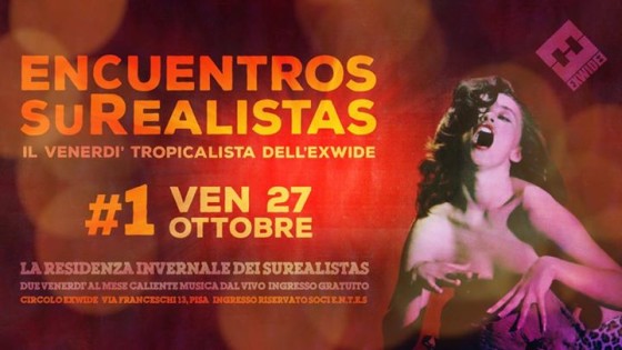 Encuentros SuRealistas #1 – Il Venerdì Tropicalista dell’ExWide