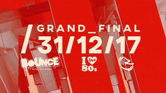 31.12.17 GRAND FINAL – Bounce+Reverse+I live 80’s