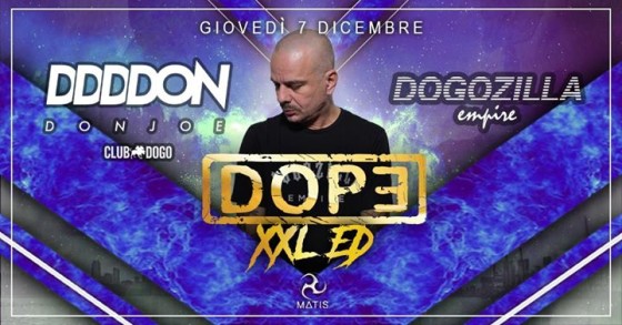 Giovedi 7 Dicembre- Dope XXL ED- W/ Special Guest: Don Joe