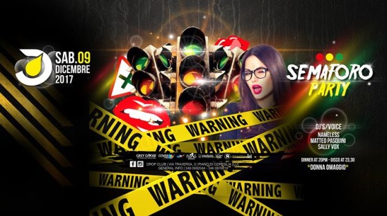 Sabato 09 Dicembre 2017 – Semaforo Party – Drop Club