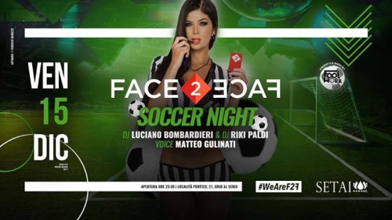 ★ Face2Face ★ Soccer Night & Freestyle Show ★ VEN. 15/12 @ Setai