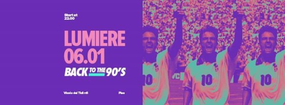 Back To The 90’S | Lumiere Pisa