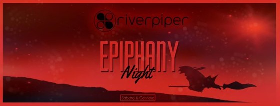 ◣ Epiphany Night ◥ River Piper ◆ sabato 6 gennaio ◆