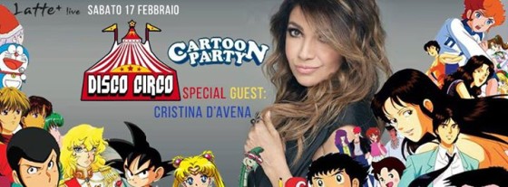 Disco Circo special guest Cristina D’Avena @latte+ brescia