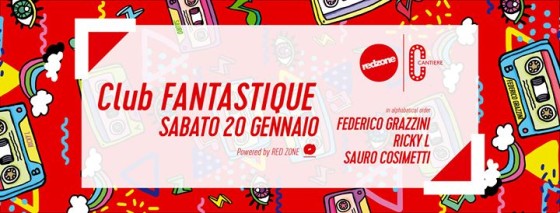 Club Fantastique at Cantiere Powered by Red Zone
