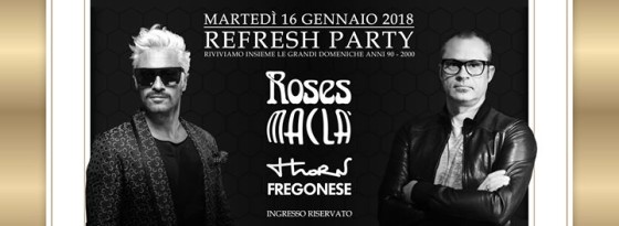 Roses & Maclà Presentano : ” Refresh Party “