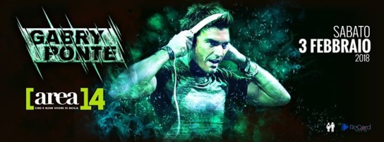 Gabry Ponte @Area14 – Sabato 3 Febbraio