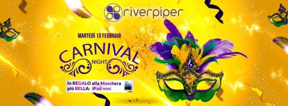 ◣ Carnival Night ◥ River Piper ◆ martedì 13 febbraio ◆