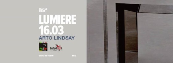 Arto Lindsay | Lumiere Pisa