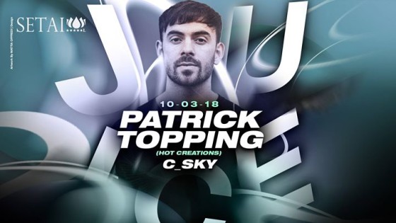 JUICE | FLUID pres. PATRICK TOPPING (Hot Creations)
