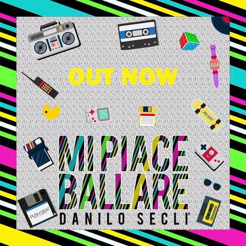E’ uscito “Mi Piace Ballare”, il nuovo singolo di Danilo Seclì