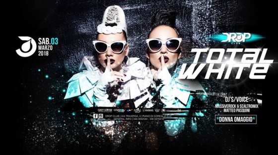 Sabato 03 Marzo 2018 – Total White – Drop Club