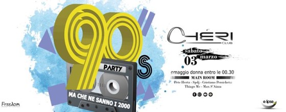Sab 3 Mar – 90s Party – Ma che ne sanno i 2000?! | Chéri Club
