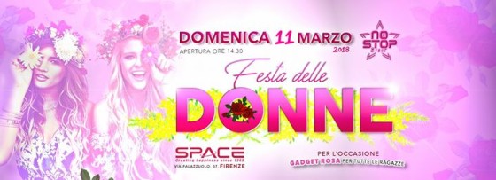 Festa Delle Donne ★ Space No Stop ★ Domenica 11 Marzo