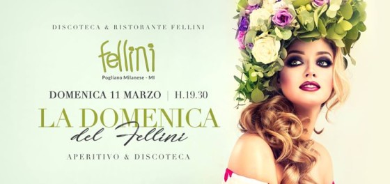 La Domenica Del Fellini • 11.03 • Aperitivo e Discoteca Fellini
