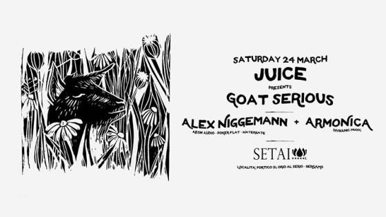JUICE | FLUID pres. Goat Serious w/ Alex Niggemann + Armonica