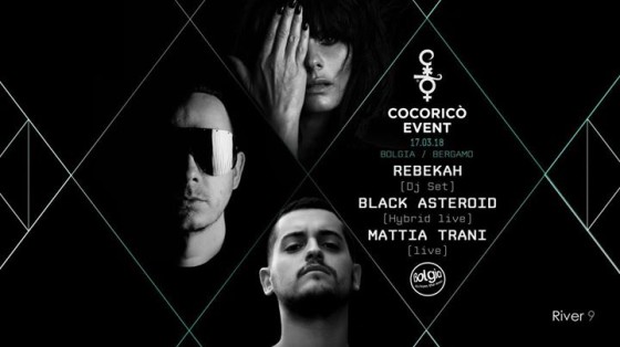 Cocoricò Event al Bolgia! Rebekah , Black Asteroid , M.Trani