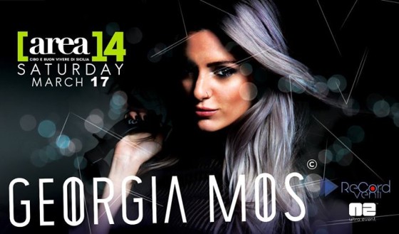 Georgia Mos Special Guest Dj @Area14 – Sabato 17 MARZO