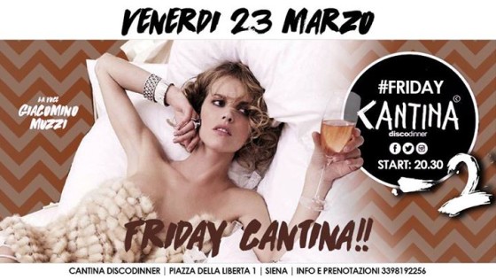 Venerdi 23 Marzo – Friday Cantina