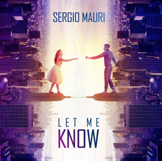 Esce oggi 30 marzo, il nuovo singolo di Sergio Mauri “Let Me Know”
