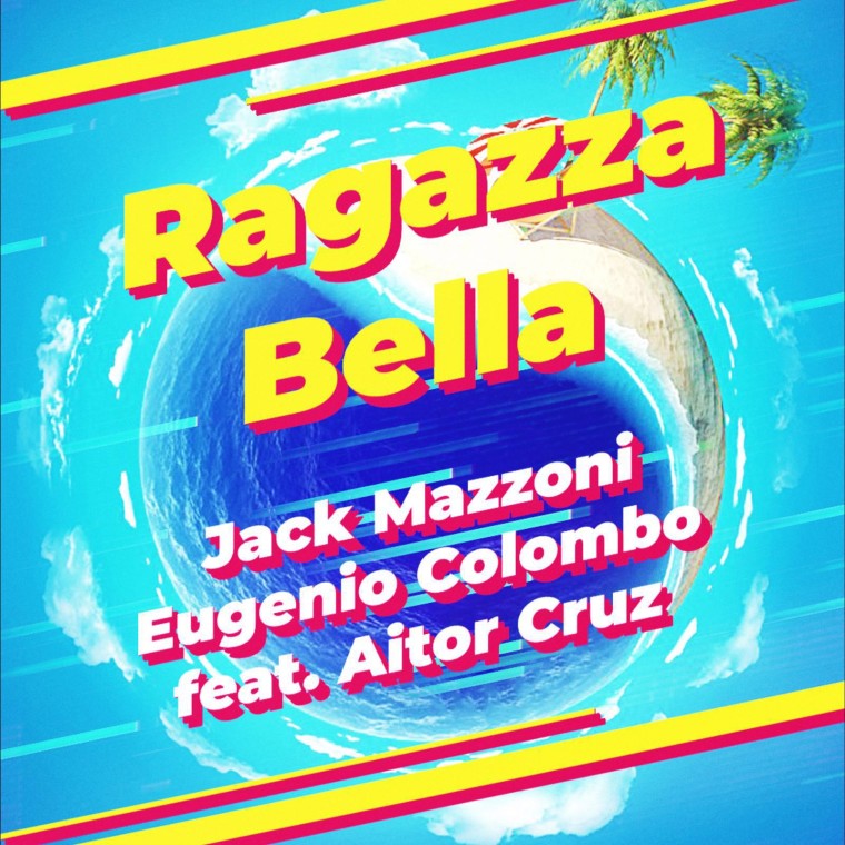 Jack Mazzoni, Eugenio Colombo, Aitor Cruz – Ragazza Bella